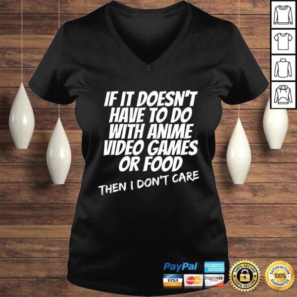 Funny If Its Not Anime Video Games Or Food I Don't Care Gift Top - Image 2