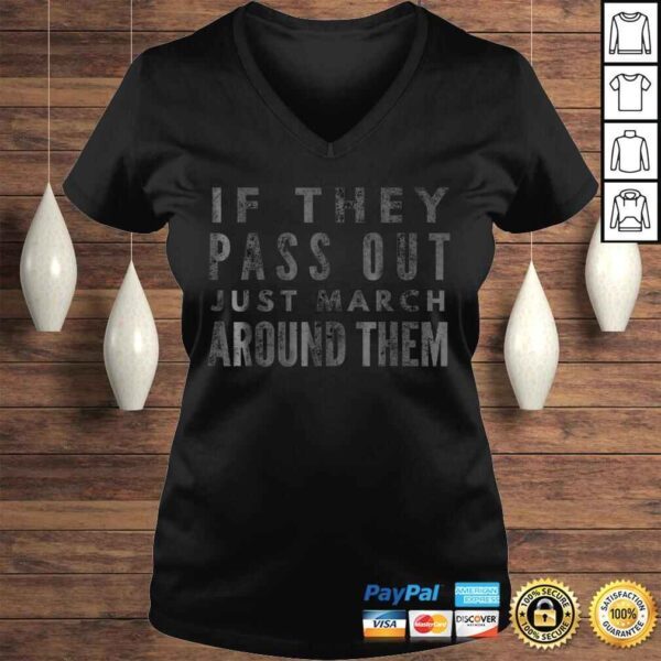 Funny If They Pass Out Just March Around Them Marching Band Gift TShirt - Image 2