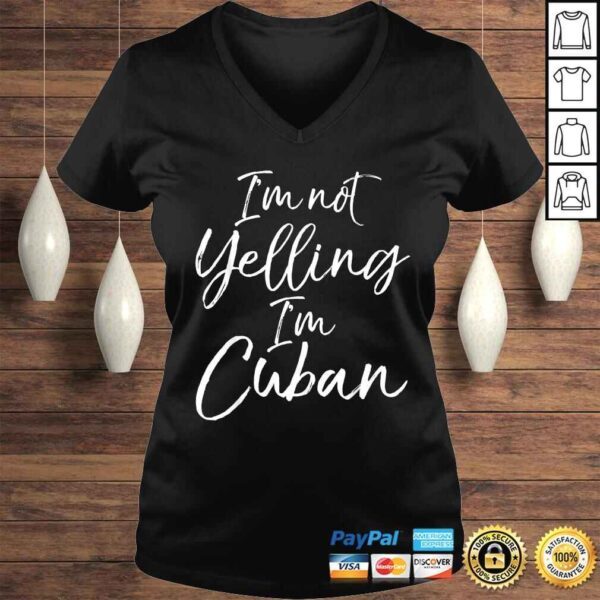 Funny I'm Not Yelling I'm Cuban Shirt Funny Cuba Roots V-Neck T-Shirt - Image 2