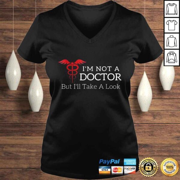 Funny I'm Not a Doctor But I'll Take a Look Joke Gift TShirt - Image 2