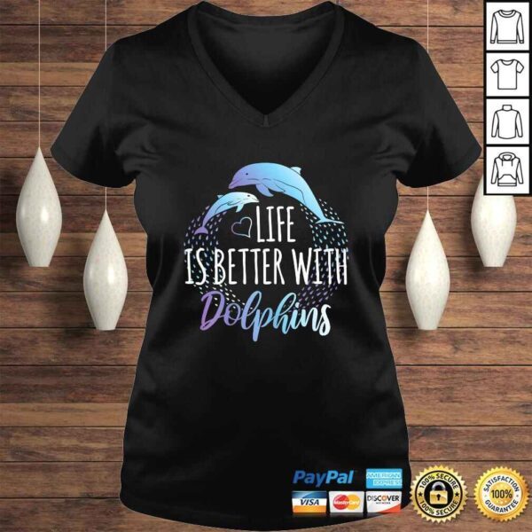 Funny Life Is Better With Dolphins Women Girls Gift Dolphin Lover V-Neck T-Shirt - Image 2