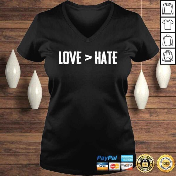 Funny Love Is Greater Than Hate Tee Shirt - Image 2