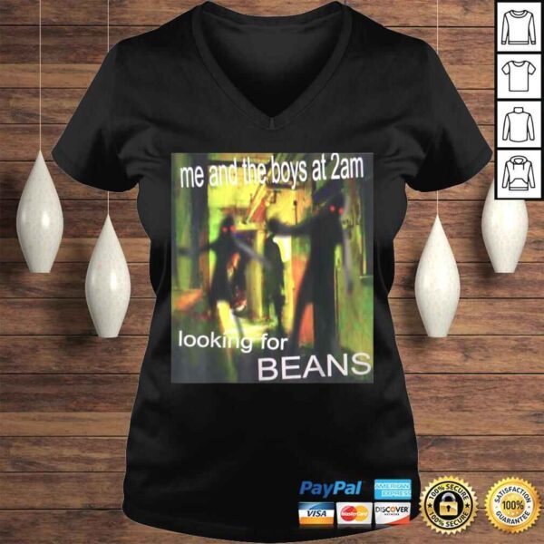 Funny Me And The Boys Looking For Beans At 2am Funny Dank Meme TShirt - Image 2