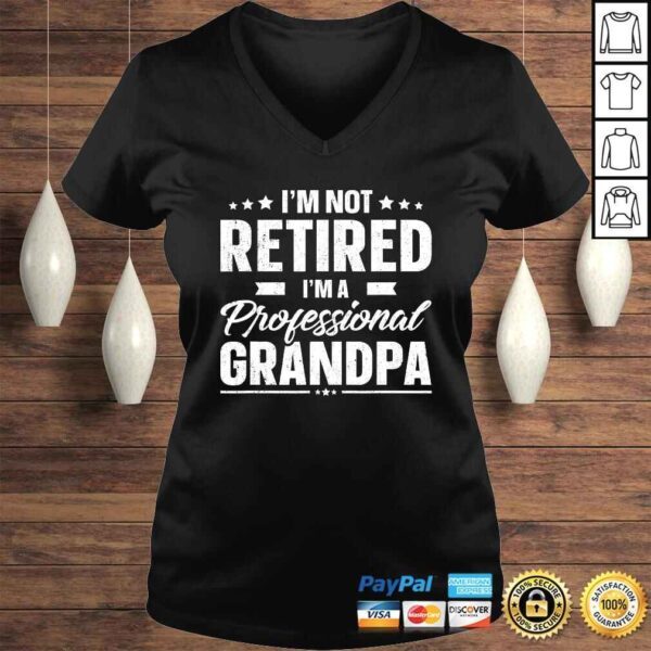 Funny Mens I'm Not Retired I'm A Professional Grandpa Shirt Father Day Tee Shirt - Image 2