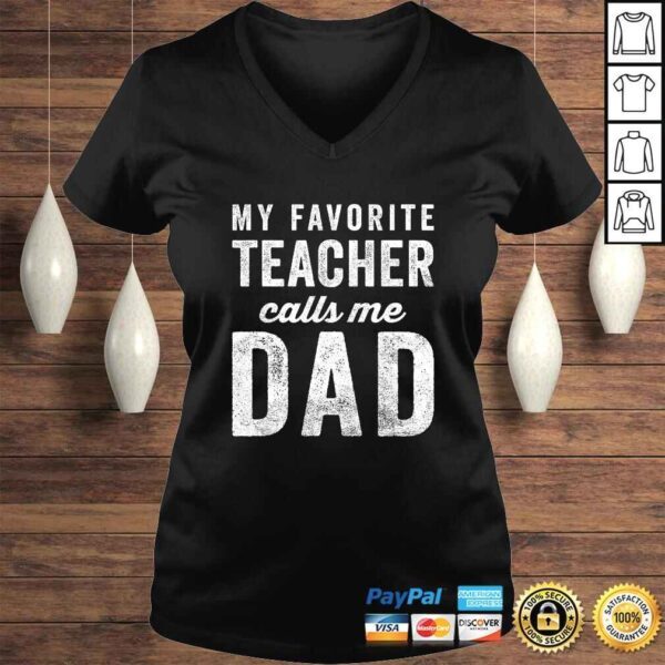 Funny Mens My Favorite Teacher Calls Me Dad Fathers Day Top Shirt - Image 2