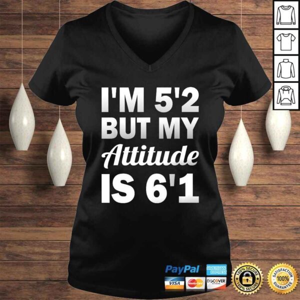 Funny Saying I'm 5'2 But My Attitude 6'1 T-shirt - Image 2