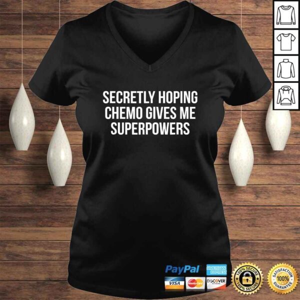 Funny Secretly Hoping Chemo Gives Me Superpowers Funny Shirt - Image 2