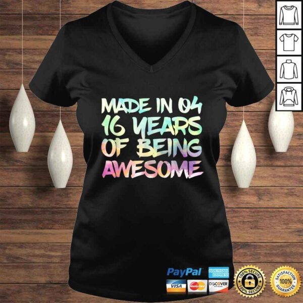 Funny Sweet 16 Birthday Party Gift I Made in 04 16 Years Awesome Shirt - Image 2