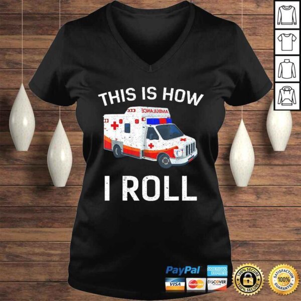 Funny This is How I Roll Funny Ambulance EMT EMS AMR Paramedic Tee Shirt - Image 2