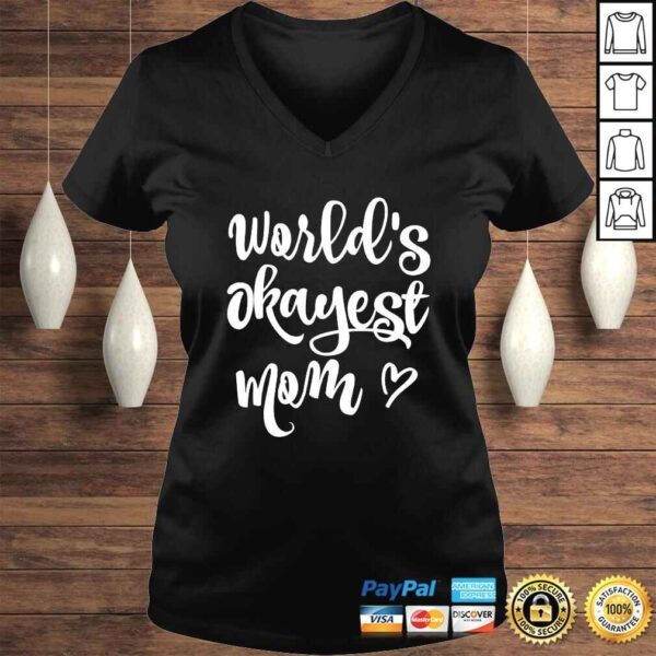 Funny Worlds Okayest Mom Shirt Sarcastic Joke Tee - Image 2