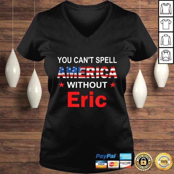 Funny You Can't spell America Without Eric TShirt - Image 2