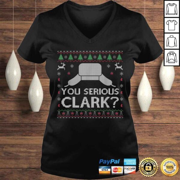 Funny You Serious Clark Shirt Ugly Sweater Funny Christmas TShirt - Image 2