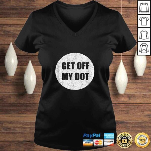 GET OFF MY DOShirt funny marching band gift idea TShirt Gift - Image 2