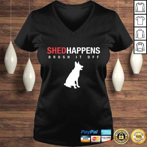 German Shepherd Dog Shirt  Shed Happens Brush It Off - Image 2