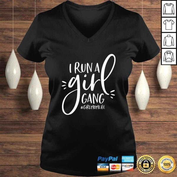 Girl Mom Shirt I Run A Girl Gang #Girlmomlife - Image 2