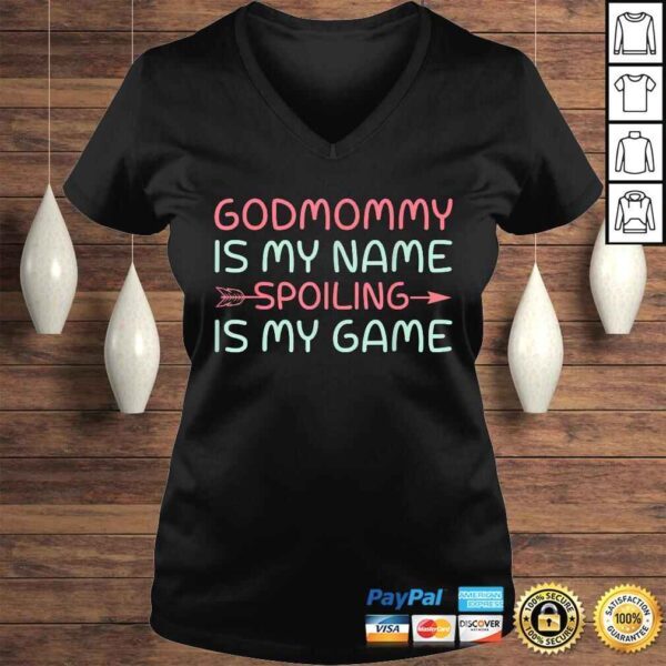 Godmother Is My Name Spoiling Is My Game TShirt - Image 2