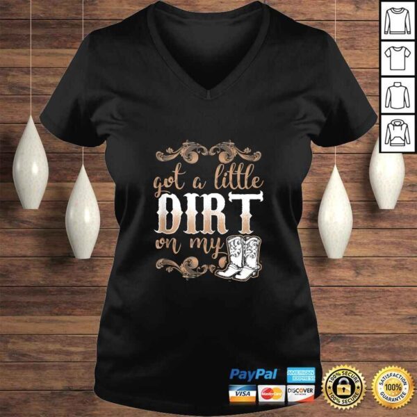 Got A Little Dirt on My Boots Fun Country Girls Gift Tee T-Shirt - Image 2