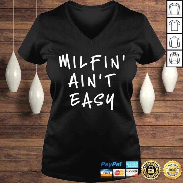 Great Gift for her! Ideal Moms Funny Milfin' Ain't Easy Tee T-Shirt - Image 2