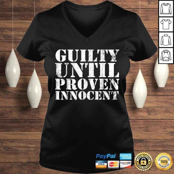 Guilty Until Proven Innocent Humor TShirt - Image 2