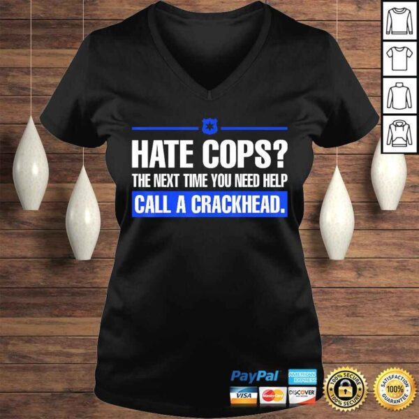 Hate Cops Next Time You Need Help Call A Crackhead Tee Shirt - Image 2