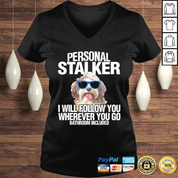 Havanese Dog Shirt Personal Stalker Will Follow You Fun T-shirt - Image 2