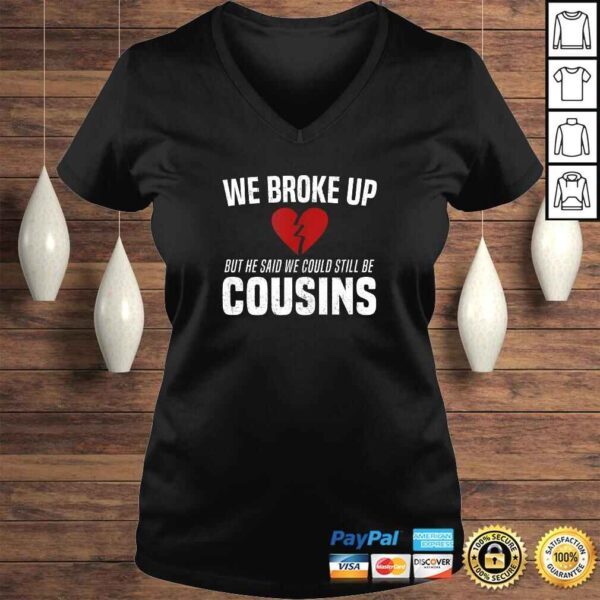 He Broke Up Funny Redneck Break Up Relationship Gag Shirt - Image 2