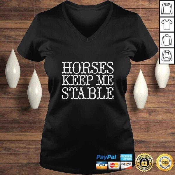 Horses Keep Me Stable Farm Lover Equestrian Equine Barn Tee - Image 2