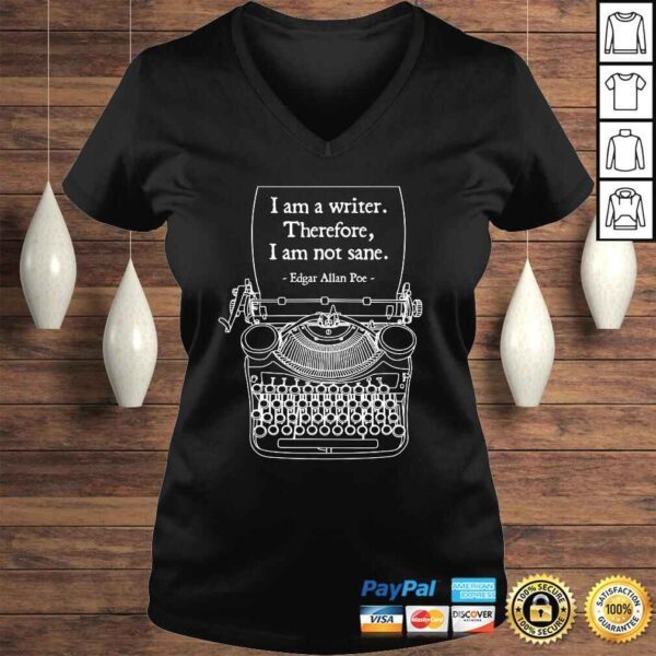 I Am A Writer Therefore I Am Not Sane Poe Author Quote Gift TShirt - Image 2