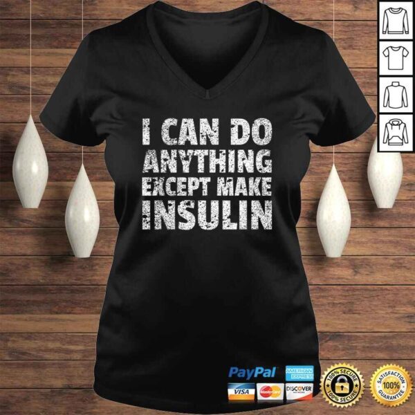 I Can do Anything Except Make Insulin Shirt Funny Diabetic TShirt Gift - Image 2