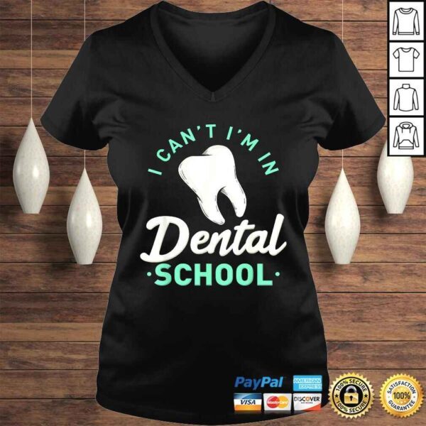 I Cant Im In Dental School Gift Funny Future DentisTShirt - Image 2