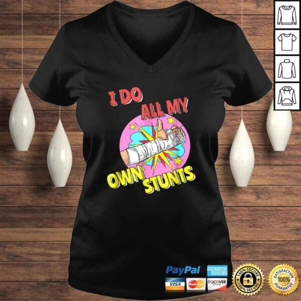 I Do All My Own Stunts Shirt Injury Kids Broken Arm Tee - Image 2