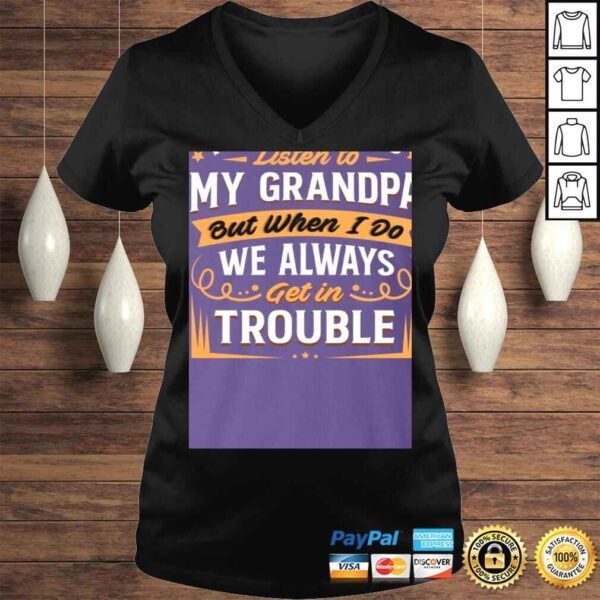 I Don't Always Listen to My Grandpa But When I Do We Always Get in Trouble Shirt for Kids - Image 2