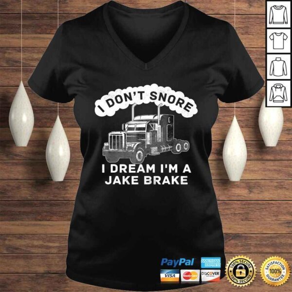 I Dont Snore I Dream Im A Jake Brake Trucker Gift TShirt - Image 2