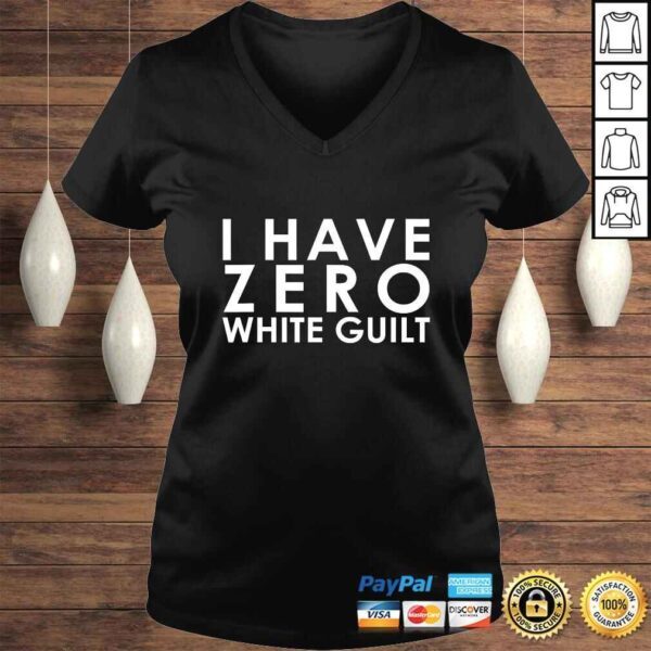 I Have Zero White Guilt Anti SJW Shirt - Image 2