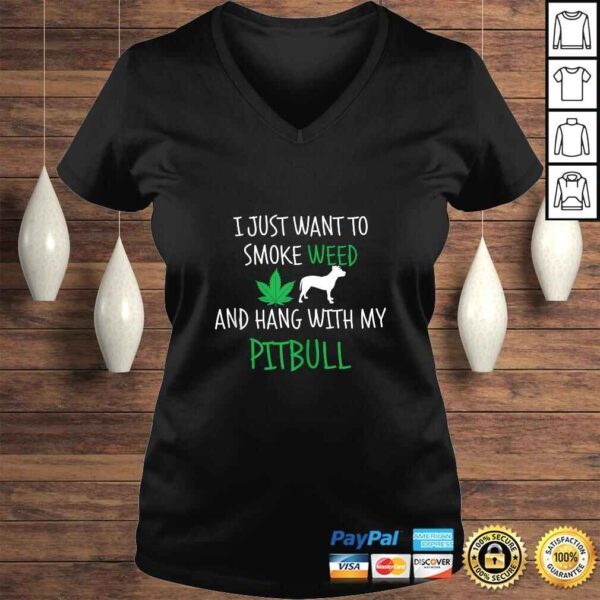 I Just Want To Smoke Weed And Hang With My Pitbull TShirt - Image 2