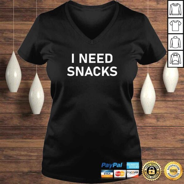 I Need Snacks Funny, Joke, Sarcastic, Family TShirt - Image 2