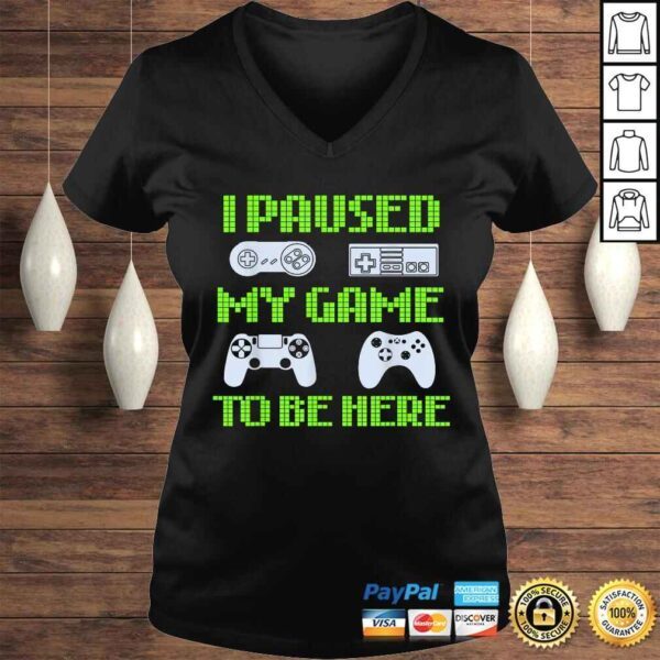 I Paused My Game To Be Here Funny Video Gamer Tee Shirt - Image 2