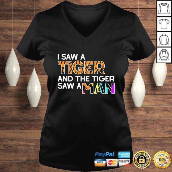 I Saw a Tiger and a Tiger Saw a Man - Funny Tiger Exotic Shirt - Image 2