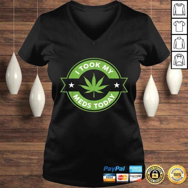 I Took My Meds Today Marijuana Funny Weed Cannabis Sayings TShirt Gift - Image 2