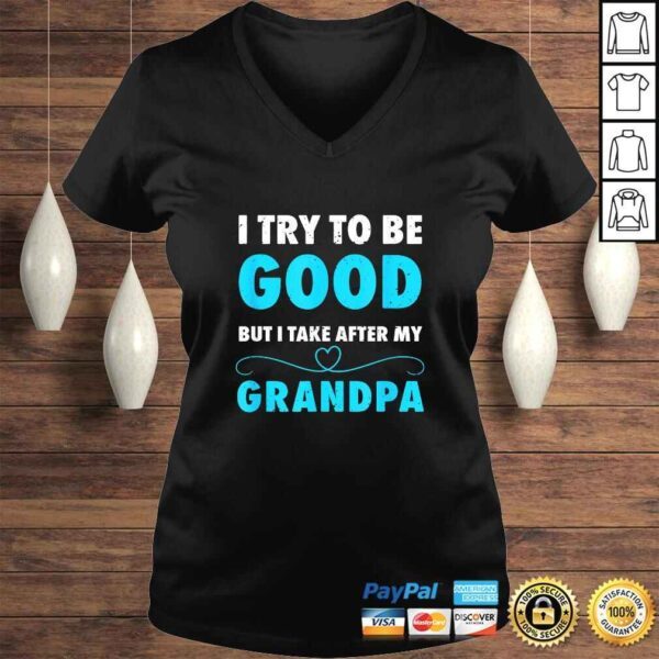 I Try To Be Good But I Take After My Grandpa Shirt Shirt - Image 2