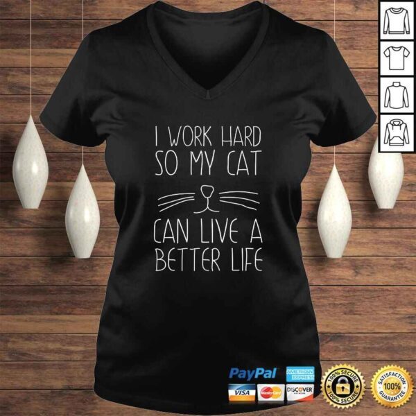 I work hard so my cat can have a better life Tee T-Shirt - Image 2