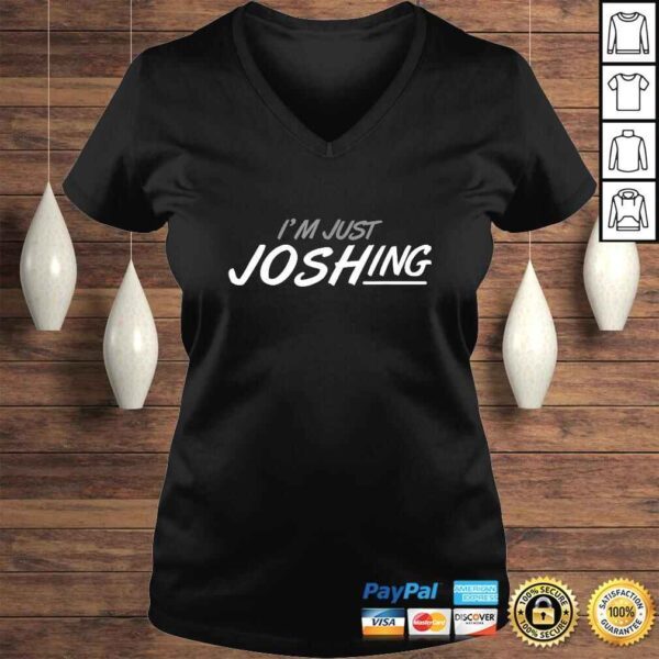 I'M Just Joshing TShirt - Image 2