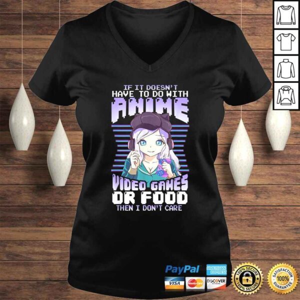 If It Doesn't Have To Do With Anime Video Games Or Food Tee T-Shirt - Image 2