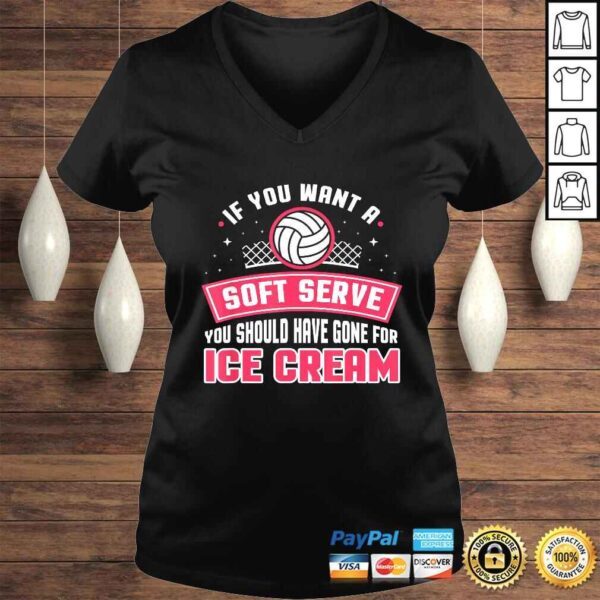 If You Wanted A Soft Serve Funny Volleyball Player Design Shirt - Image 2