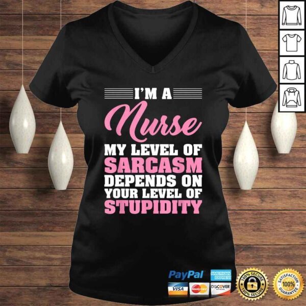 I'm A Nurse My Level Of Sarcasm Depends Funny Nurse Gift TShirt - Image 2