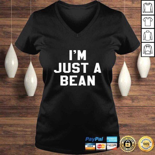 I'm Just A Bean Sarcastic Novelty Gift Funny V-Neck T-Shirt - Image 2