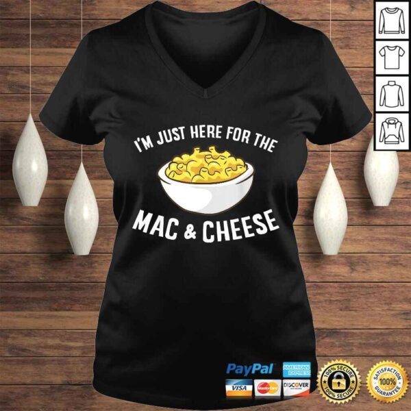 Im Just Here For The Mac And Cheese Macaroni Mac And Cheese Shirt - Image 2