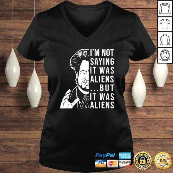 I'm Not Saying It Was Aliens But It was Aliens Funny V-Neck T-Shirt - Image 2