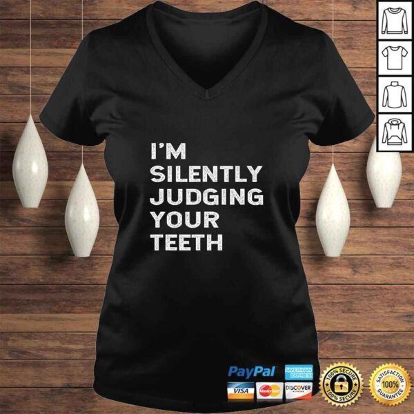 I'm Silently Judging Your Teeth Funny Dentist Dental Surgeon V-Neck T-Shirt - Image 2