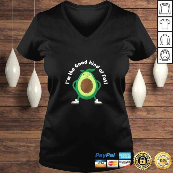 Im the Good Kind of Fat! Avocado Shirt - Image 2